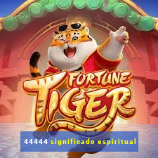 44444 significado espiritual